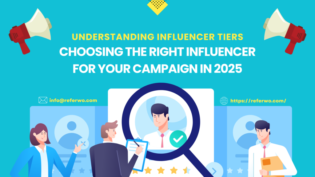 Understanding Influencer Tiers: Choosing the Right Influencer for Your Campaign in 2025