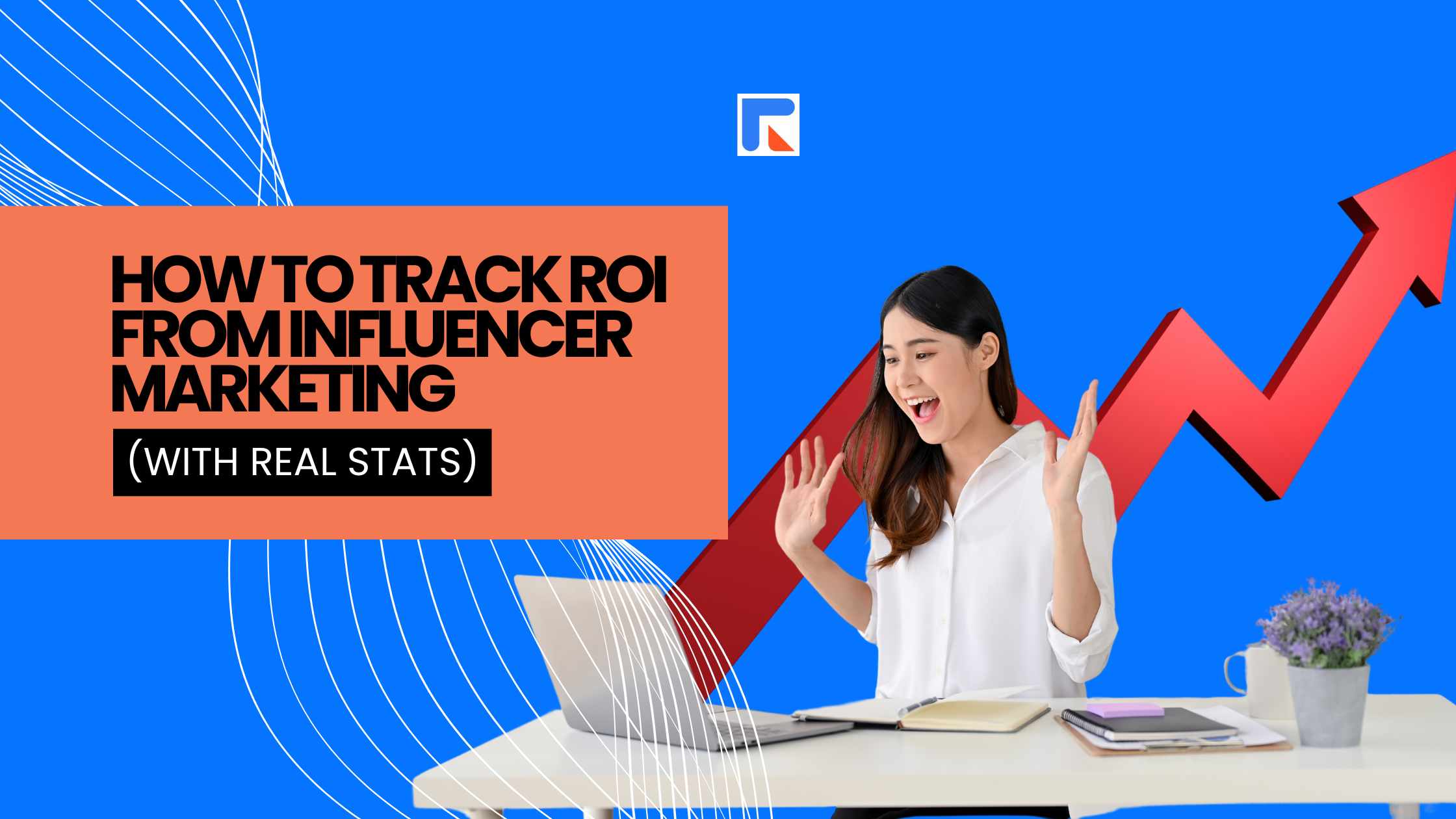 Tracking ROI in influencer marketing