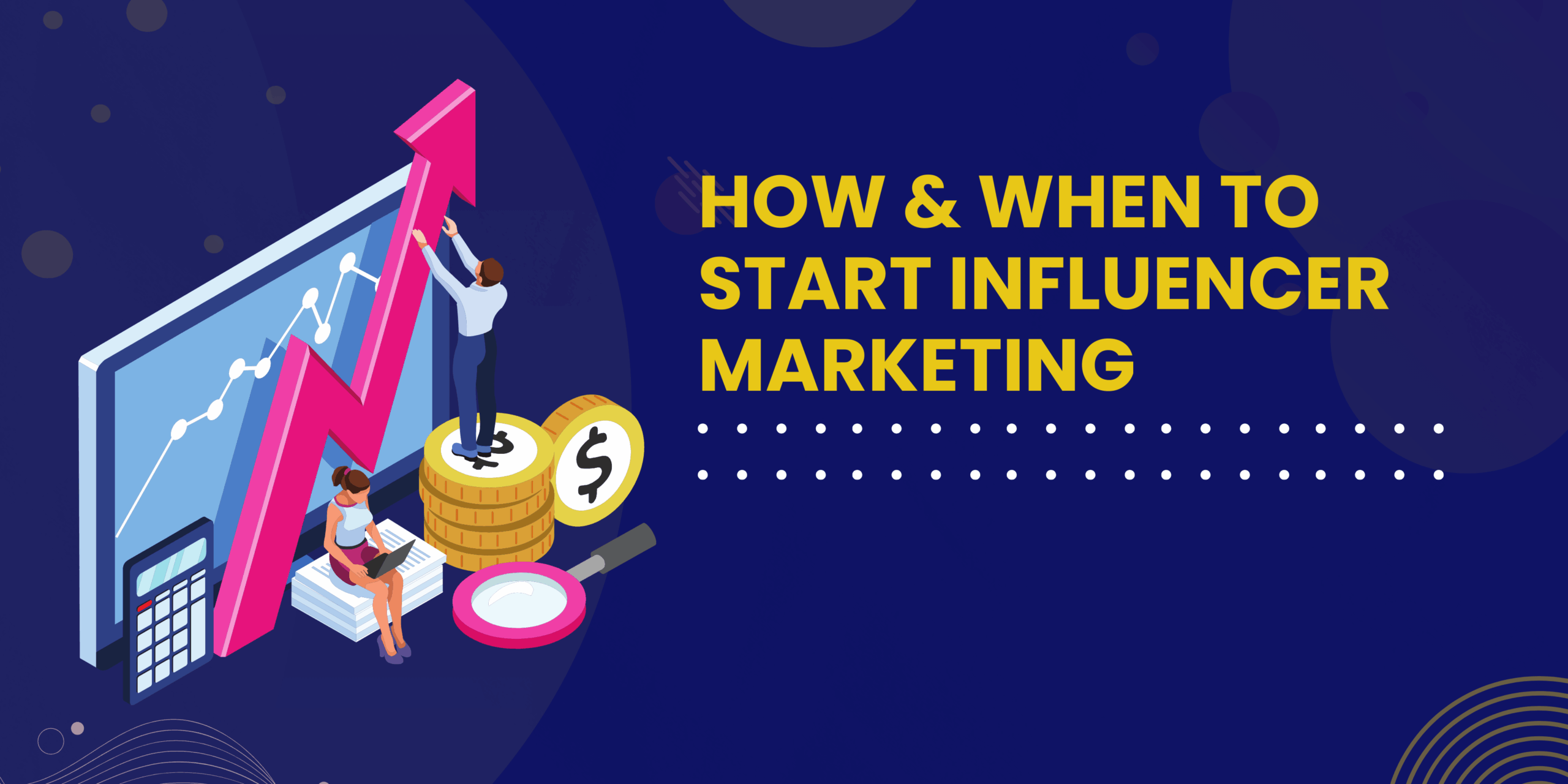 How & When to Start Influencer Marketing