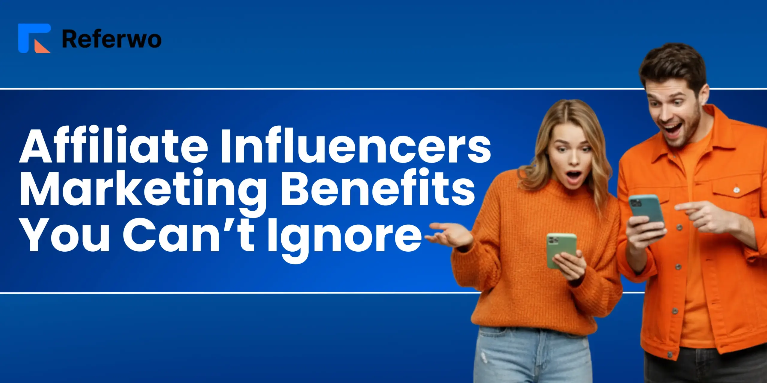 Affiliate Influencer Marketing Benefits You Can't Ignore