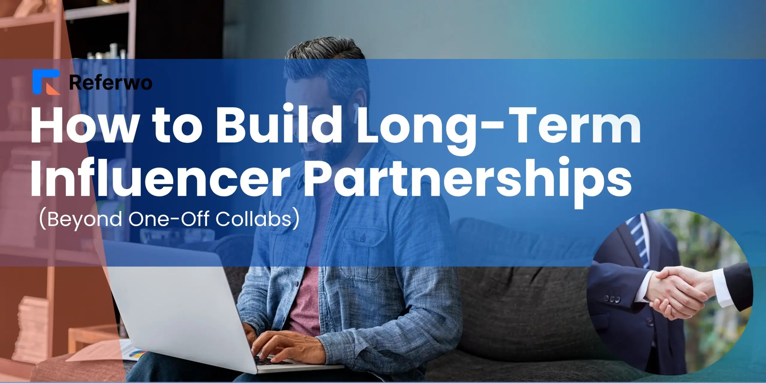 How to Build Long-Term Influencer Partnerships (Beyond One-Off Collabs)