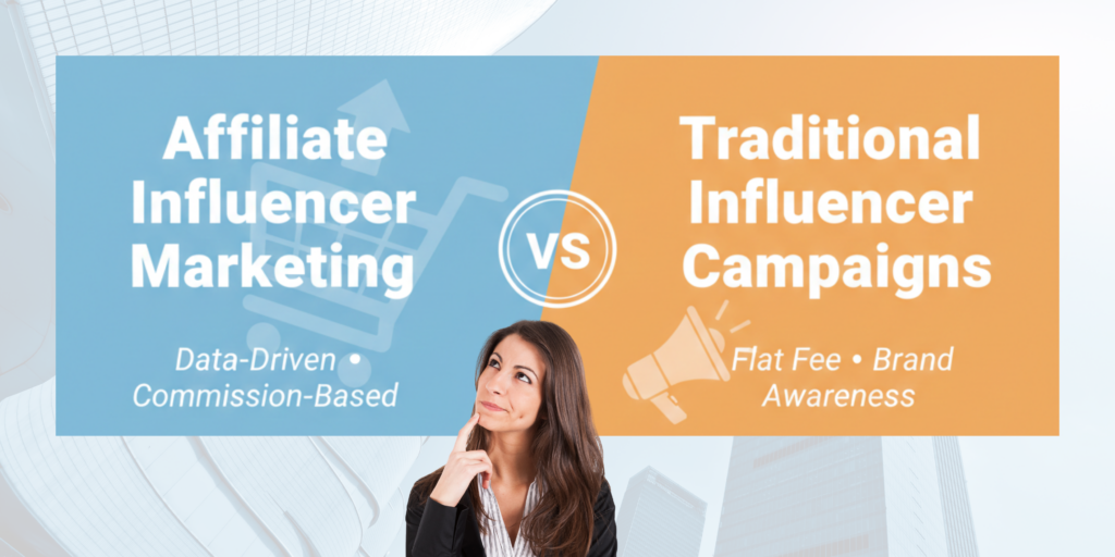 Affiliate Influencer Marketing vs Traditional Influencer Campaigns