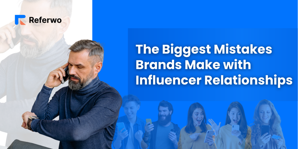 The Biggest Mistakes Brands Make with Influencer Relationships 